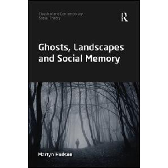 Ghosts, Landscapes and Social Memory Ghosts, Landscapes and Social Memory