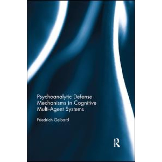 Psychoanalytic Defense Mechanisms in Cognitive Multi-Agent Systems Psychoanalytic Defense Mechanisms in Cognitive Multi-Agent Systems