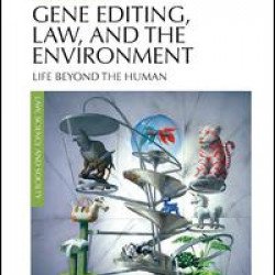 Gene Editing, Law, and the Environment Gene Editing, Law, and the Environment