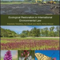 Ecological Restoration in International Environmental Law Ecological Restoration in International Environmental Law