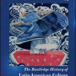 The Routledge History of Latin American Culture