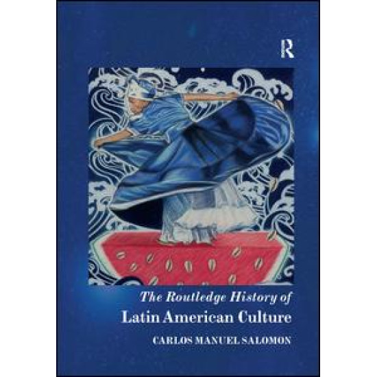 The Routledge History of Latin American Culture The Routledge History of Latin American Culture