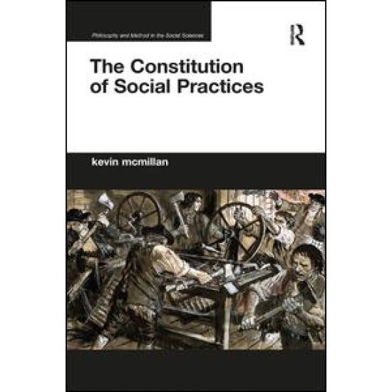 The Constitution of Social Practices The Constitution of Social Practices