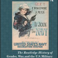 The Routledge History of Gender, War, and the U.S. Military