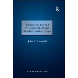 Bureaucracy, Law and Dystopia in the United Kingdom's Asylum System