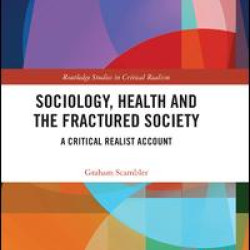 Sociology, Health and the Fractured Society Sociology, Health and the Fractured Society