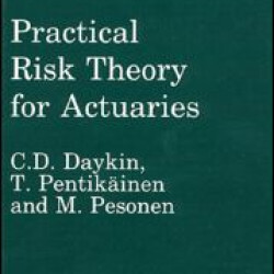 Practical Risk Theory for Actuaries Practical Risk Theory for Actuaries