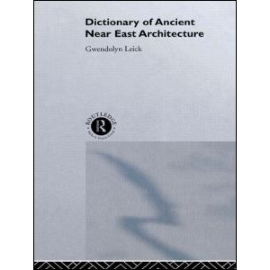 A Dictionary of Ancient Near Eastern Architecture