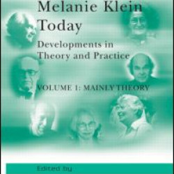 Melanie Klein Today, Volume 1: Mainly Theory Melanie Klein Today, Volume 1: Mainly Theory