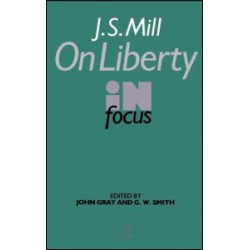 J.S. Mill's On Liberty in Focus J.S. Mill's On Liberty in Focus