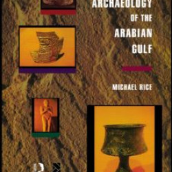 The Archaeology of the Arabian Gulf