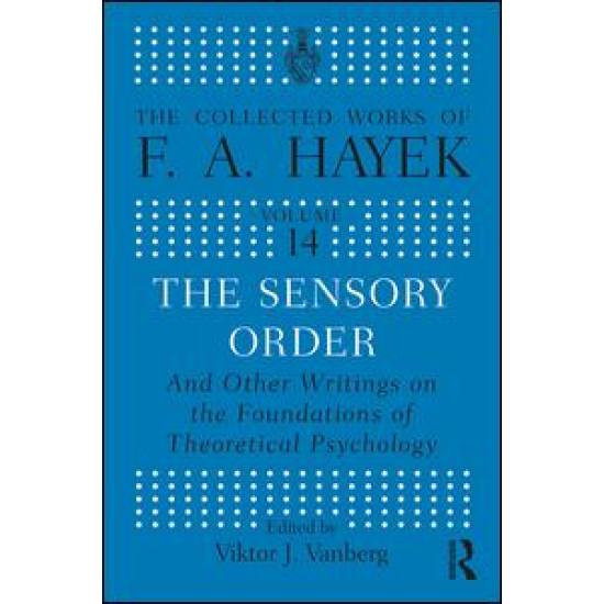 The Sensory Order and Other Writings on the Foundations of Theoretical Psychology