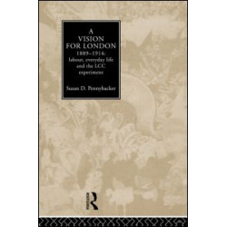 A Vision for London, 1889-1914 A Vision for London, 1889-1914