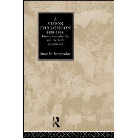 A Vision for London, 1889-1914 A Vision for London, 1889-1914