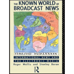 The Known World of Broadcast News The Known World of Broadcast News