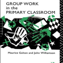 Group Work in the Primary Classroom Group Work in the Primary Classroom