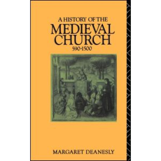 A History of the Medieval Church A History of the Medieval Church