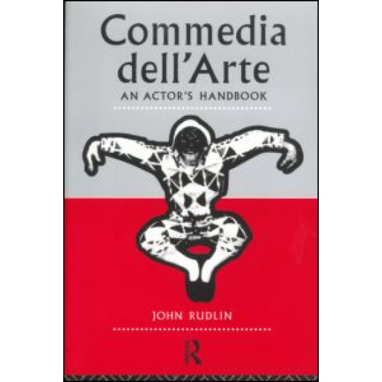 Commedia Dell'Arte: An Actor's Handbook