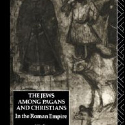 The Jews Among Pagans and Christians in the Roman Empire The Jews Among Pagans and Christians in the Roman Empire