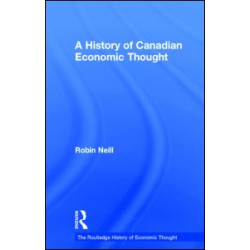 A History of Canadian Economic Thought A History of Canadian Economic Thought