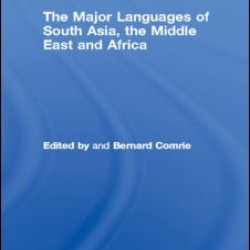 The Major Languages of South Asia, the Middle East and Africa The Major Languages of South Asia, the Middle East and Africa