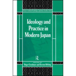 Ideology and Practice in Modern Japan Ideology and Practice in Modern Japan