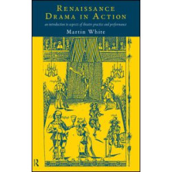 Renaissance Drama in Action Renaissance Drama in Action