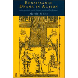 Renaissance Drama in Action Renaissance Drama in Action