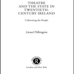 Theatre and the State in Twentieth-Century Ireland Theatre and the State in Twentieth-Century Ireland