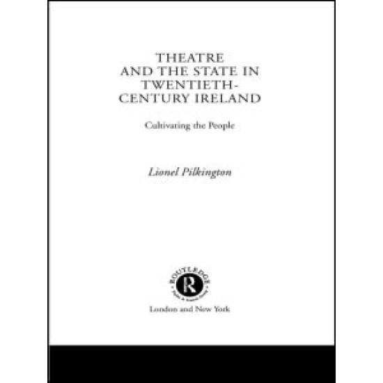 Theatre and the State in Twentieth-Century Ireland