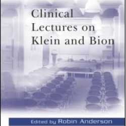 Clinical Lectures on Klein and Bion Clinical Lectures on Klein and Bion