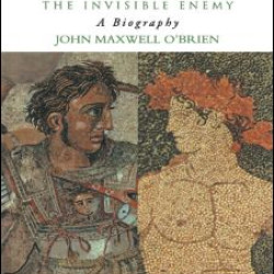 Alexander the Great: The Invisible Enemy Alexander the Great: The Invisible Enemy