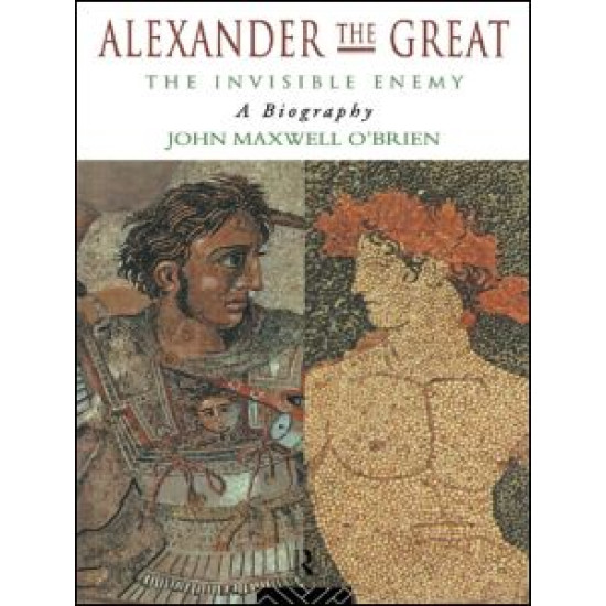 Alexander the Great: The Invisible Enemy Alexander the Great: The Invisible Enemy