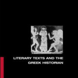 Literary Texts and the Greek Historian Literary Texts and the Greek Historian