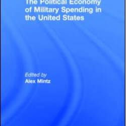 The Political Economy of Military Spending in the United States The Political Economy of Military Spending in the United States