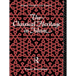 The Classical Heritage in Islam The Classical Heritage in Islam