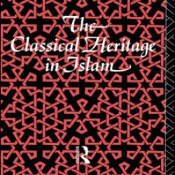 The Classical Heritage in Islam The Classical Heritage in Islam