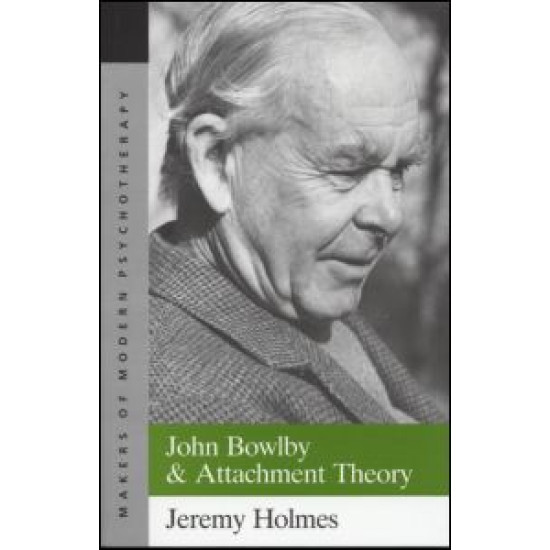 John Bowlby and Attachment Theory John Bowlby and Attachment Theory