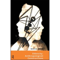 Ethnicity: Anthropological Constructions Ethnicity: Anthropological Constructions