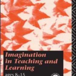 Imagination in Teaching and Learning Imagination in Teaching and Learning