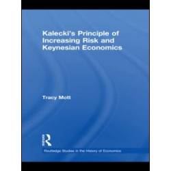 Kalecki's Principle of Increasing Risk and Keynesian Economics Kalecki's Principle of Increasing Risk and Keynesian Economics