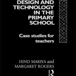 Design and Technology in the Primary School Design and Technology in the Primary School