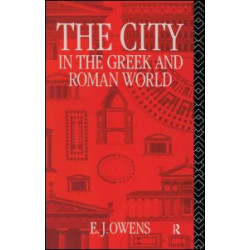 The City in the Greek and Roman World The City in the Greek and Roman World