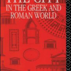 The City in the Greek and Roman World The City in the Greek and Roman World