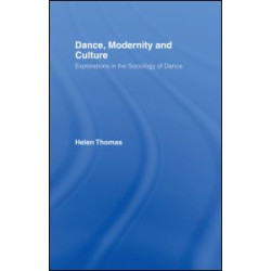 Dance, Modernity and Culture Dance, Modernity and Culture
