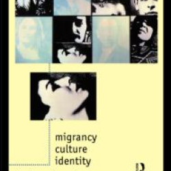 Migrancy, Culture, Identity Migrancy, Culture, Identity