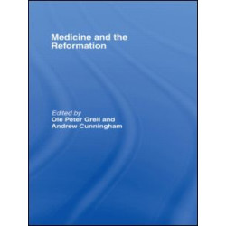 Medicine and the Reformation Medicine and the Reformation