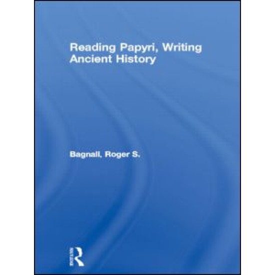 Reading Papyri, Writing Ancient History