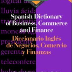 Routledge Spanish Dictionary of Business, Commerce and Finance Diccionario Ingles de Negocios, Comercio y Finanzas
