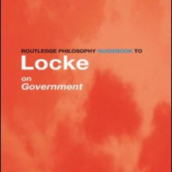 Routledge Philosophy GuideBook to Locke on Government Routledge Philosophy GuideBook to Locke on Government
